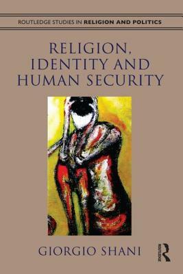 Religion, Identity and Human Security by Giorgio Shani