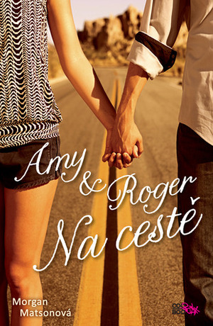 Amy & Roger Na cestě by Morgan Matson, Martina Buchlová