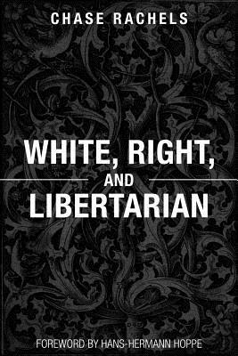 White, Right, and Libertarian by Christopher Chase Rachels