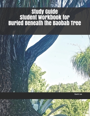 Study Guide Student Workbook for Buried Beneath the Baobab Tree by David Lee