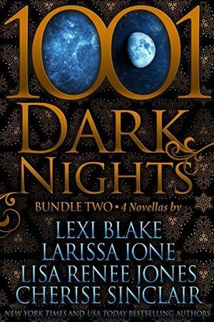 1001 Dark Nights: Bundle Two by Lisa Renee Jones, Larissa Ione, Lexi Blake, Cherise Sinclair