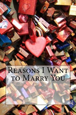 Reasons I Want to Marry You by David Higham