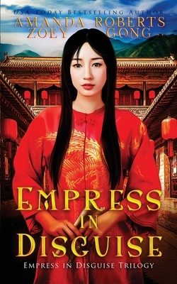 Empress in Disguise by Amanda Roberts, Zoey Gong
