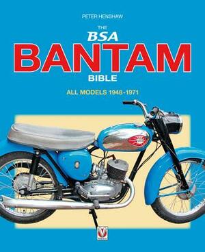 The BSA Bantam Bible: All Models 1948-1974 by Peter Henshaw