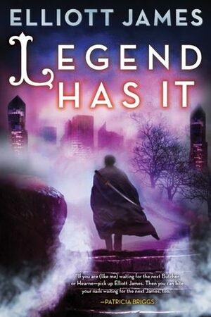 Legend Has It by Elliott James