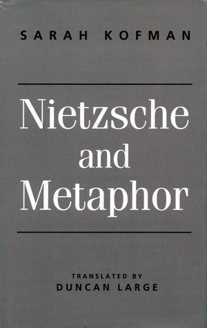 Nietzsche and Metaphor by Sarah Kofman, Duncan Large