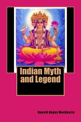 Indian Myth and Legend by Donald Angus MacKenzie