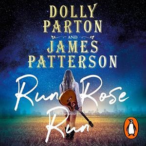 Run, Rose, Run by Dolly Parton, James Patterson