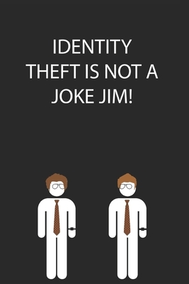 Identity Theft is Not a Joke Jim! by Global Notebook