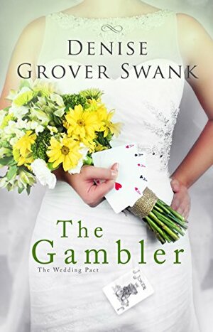 The Gambler: The Wedding Pact #3 by Denise Grover Swank