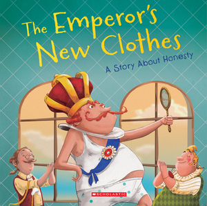 The Emperor's New Clothes: A Story about Honesty by Meredith Rusu, Eva Martinez
