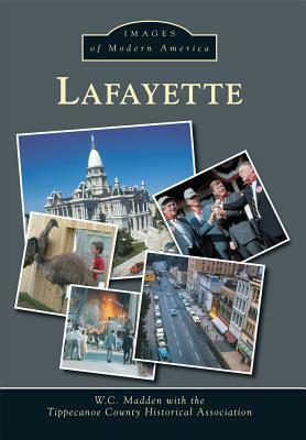 Lafayette by The Tippecanoe County Historical, W. C. Madden