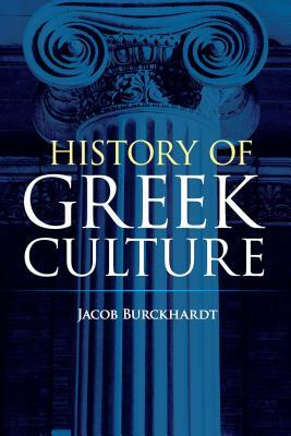 History of Greek Culture by Jacob Burckhardt