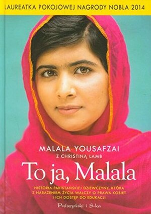 To ja, Malala by Christina Lamb, Malala Yousafzai, Magdalena Moltzan-Małkowska