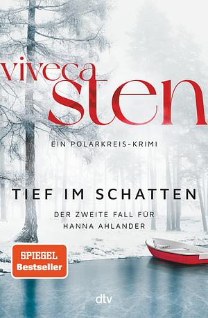 Tief im Schatten: Der zweite Fall für Hanna Ahlander by Viveca Sten