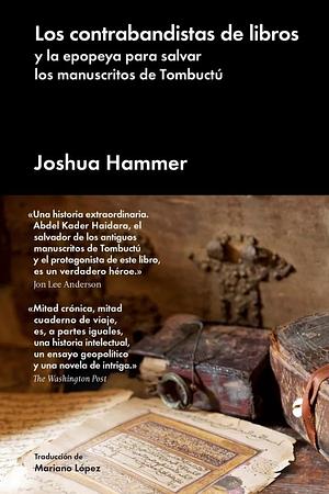 Los contrabandistas de libros y la epopeya para salvar los manuscritos de Tombuctú by Joshua Hammer