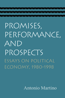 Promises, Performance, and Prospects: Essays on Political Economy, 1980-1998 by Antonio Martino