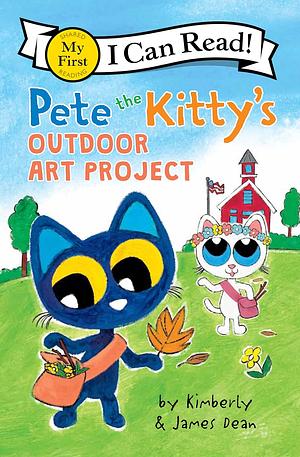 Pete the Kitty's Outdoor Art Project by Kimberly Dean, James Dean