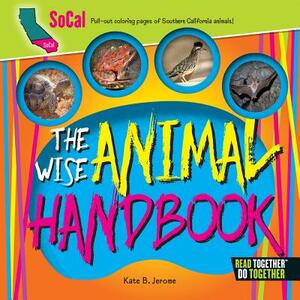 The Wise Animal Handbook SoCal by Kate B. Jerome