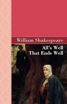 All's Well That Ends Well by William Shakespeare