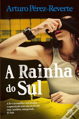 A Rainha do Sul by Arturo Pérez-Reverte