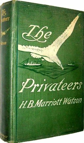 The Privateers by H.B. Marriott Watson