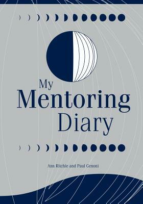 My Mentoring Diary: A Resource for the Library and Information Professions (Library Science Series) by Ann Ritchie, Paul Genoni