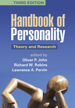 Handbook of Personality: Theory and Research by Richard W. Robins, Lawrence A. Pervin, Oliver P. John