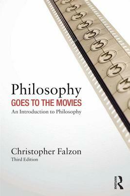 Philosophy Goes to the Movies: An Introduction to Philosophy by Christopher Falzon