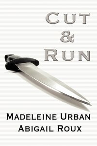 Cut & Run by Abigail Roux, Madeleine Urban