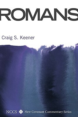 Romans: A New Convenant Commentary by Craig S. Keener