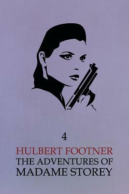The Adventures of Madame Storey: Volume 4 by Hulbert Footner