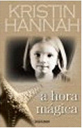 A Hora Mágica by Kristin Hannah