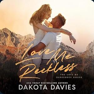 Love Me Reckless by Dakota Davies