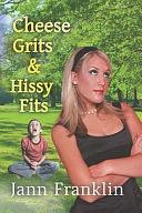 Cheese Grits and Hissy Fits by Jann Franklin