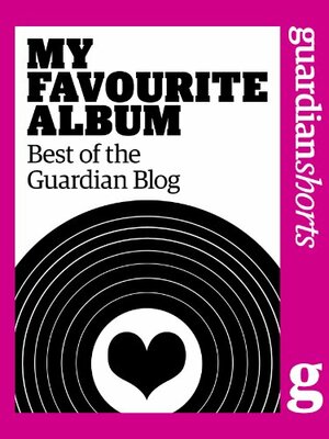 My Favourite Album: Best of the Guardian blog (Guardian Shorts) by Tim Jonze, The Guardian