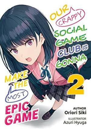 Our Crappy Social Game Club is Gonna Make the Most Epic Game: Volume 2 by Oriori Siki