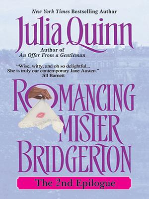 Romancing Mister Bridgerton: The 2nd Epilogue by Julia Quinn