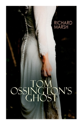 Tom Ossington's Ghost: Horror Thriller by Richard Marsh, Harold Piffard
