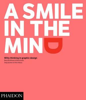 A Smile in the Mind - Revised and Expanded Edition: Witty Thinking in Graphic Design by Greg Quinton, Beryl McAlhone, David Staurt
