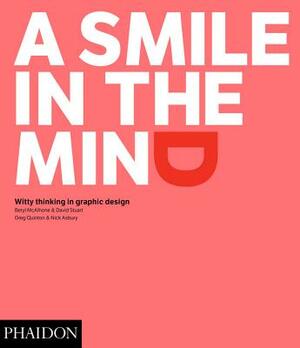 A Smile in the Mind - Revised and Expanded Edition: Witty Thinking in Graphic Design by Greg Quinton, David Staurt, Beryl McAlhone