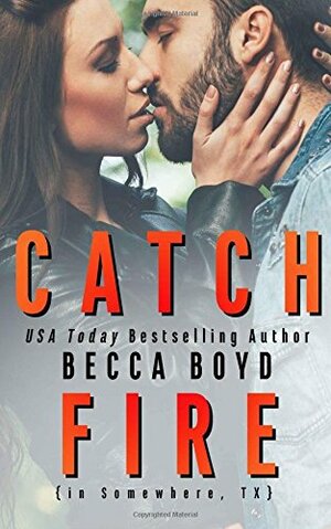 Catch Fire by Becca Boyd