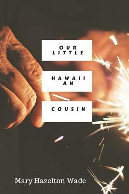 Our Little Hawaiian Cousin by Mary Hazelton Wade