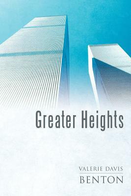 Greater Heights by Valerie Davis Benton