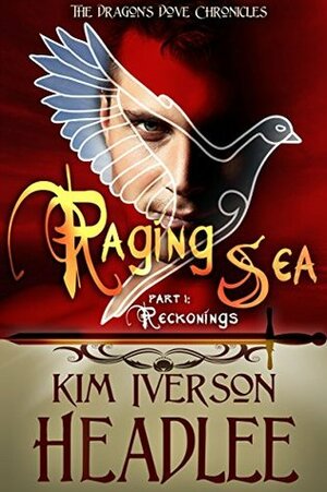 Raging Sea: Part 1: Reckonings by Kim Iverson Headlee