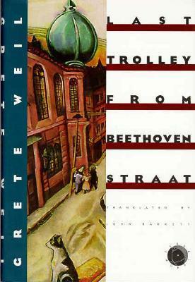 Last Trolley from Beethovenstraat by John Barrett, Grete Weil