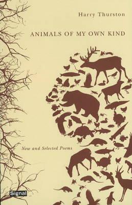 Animals of My Own Kind: New and Selected Poems by Harry Thurston