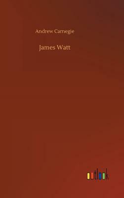 James Watt by Andrew Carnegie