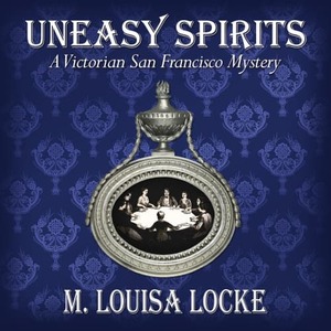 Uneasy Spirits by M. Louisa Locke