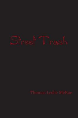 Street Trash by Thomas McRae